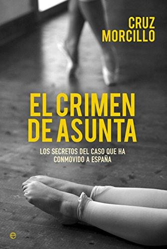 El crimen de Asunta : los secretos del caso que ha conmovido a España (Actualidad)