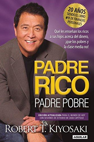 Padre Rico, Padre Pobre. Edición 20 aniversario: Qué les enseñan los ricos a sus  hijos acerca del dinero,¡que los pobres y la clase media no!/ Rich Dad Poor Da