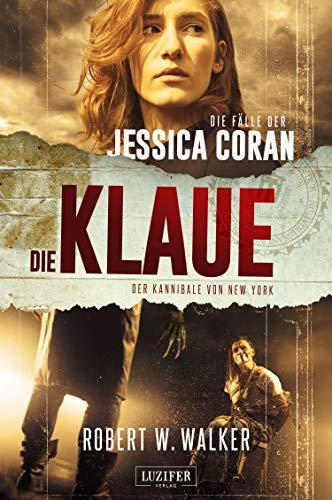 DIE KLAUE - Der Kannibale von New York: Thriller (Die Fälle der Jessica Coran)