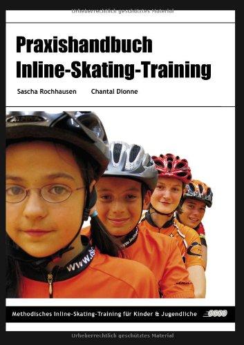 Praxishandbuch Inline-Skating-Training: Methodisches Inline-Skating-Training für Kinder und Jugendliche