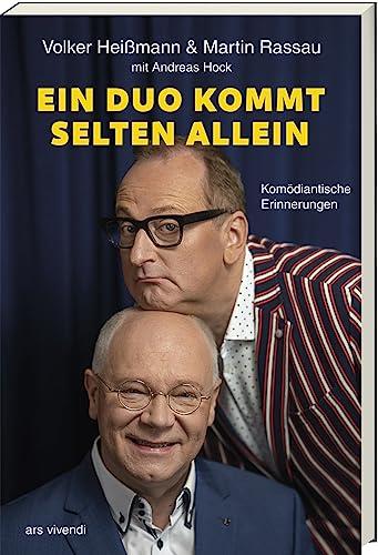 Ein Duo kommt selten allein: Komödiantische Erinnerungen - 40 Jahre Heißmann & Rassau – Das Buch zum Jubiläum