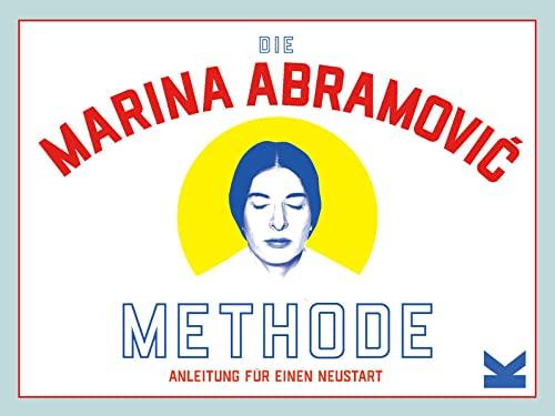 Die Marina Abramović-Methode. Anleitung für einen Neustart