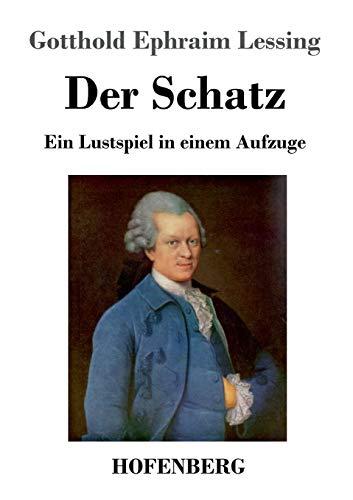 Der Schatz: Ein Lustspiel in einem Aufzuge