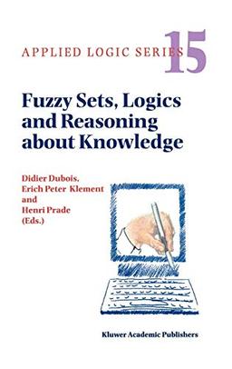 Fuzzy Sets, Logics and Reasoning about Knowledge (Applied Logic Series, Band 15)