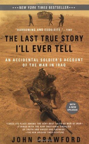 The Last True Story I'll Ever Tell: An Accidental Soldier's Account of the War in Iraq