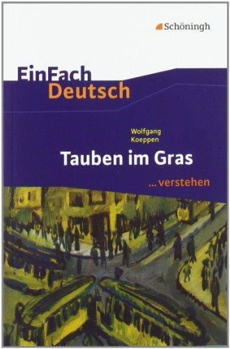 EinFach Deutsch ...verstehen. Interpretationshilfen: EinFach Deutsch ...verstehen: Wolfgang Koeppen: Tauben im Gras