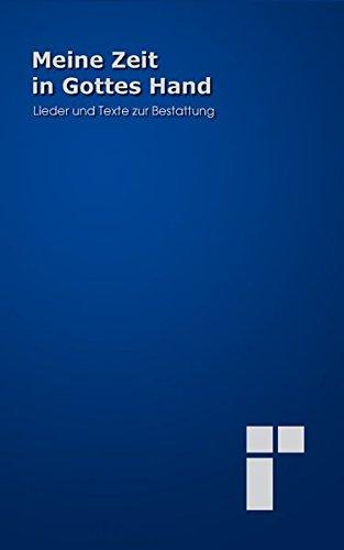 Meine Zeit in Gottes Hand: Lieder und Texte zur Bestattung - Grossdruckausgabe