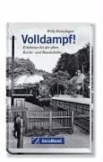 Volldampf! Erlebnisse bei der alten Reichs- und Bundesbahn