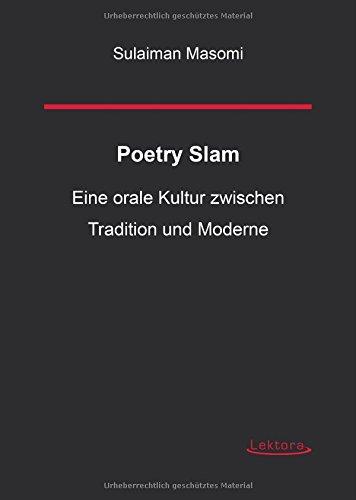 Poetry Slam: Eine orale Kultur zwischen Tradition und Moderne