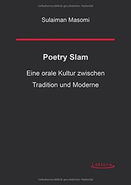 Poetry Slam: Eine orale Kultur zwischen Tradition und Moderne