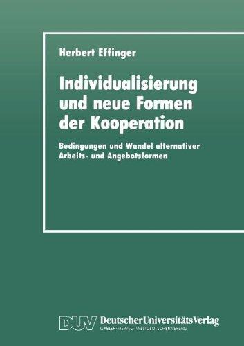 Individualisierung und neue Formen der Kooperation: Bedingungen und Wandel alternativer Arbeits- und Angebotsformen