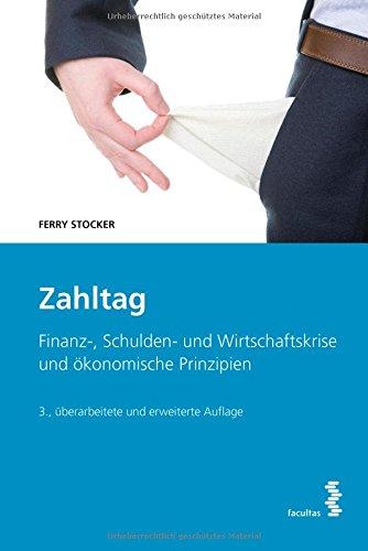 Zahltag Finanz-,Schulden- und Wirtschaftskrise und ökonomische Prinzipien