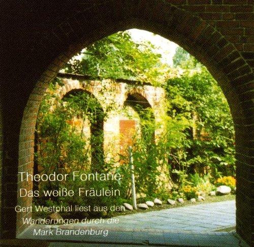 Das weisse Fräulein. CD: Legenden und Sagen aus den Wanderungen durch die Mark Brandenburg Band 3