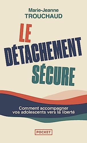 Le détachement sécure : initiation au détachement sécure pour accompagner l'adolescent