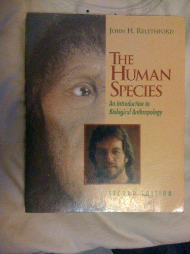 The Human Species: An Introduction to Biological Anthropology