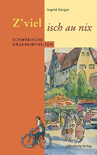 Z'viel isch au nix: Schwäbische Ungereimtheiten