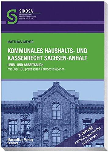 Kommunales Haushalts- und Kassenrecht Sachsen-Anhalt - Lehr- und Arbeitsbuch mit über 100 praktischen Fallkonstellationen (Schriftenreihe SIKOSA) ... für kommunale Verwaltung Sachsen-Anhalt e.V.)