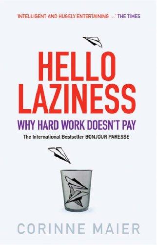 Hello Laziness: Why Hard Work Doesn't Pay