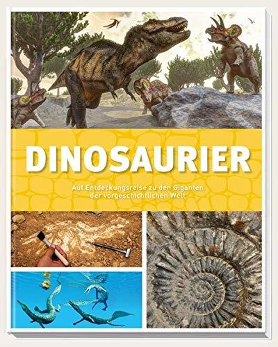 Dinosaurier: Auf Entdeckungsreise zu den Giganten der vorgeschichtlichen Welt