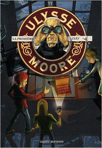 Ulysse Moore. Vol. 6. La première clef