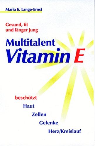 Multitalent Vitamin E. Gesund, fit und länger jung