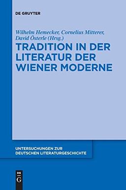 Tradition in der Literatur der Wiener Moderne (Untersuchungen zur deutschen Literaturgeschichte, Band 149)