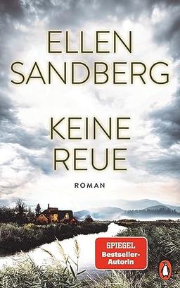 Keine Reue: Roman. Dunkle Geheimnisse und menschliche Abgründe – Der neue hochspannende Roman der Bestsellerautorin