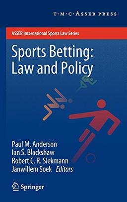 Sports Betting: Law and Policy (ASSER International Sports Law Series)