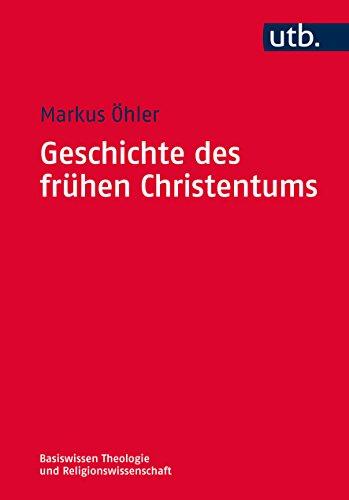 Geschichte des frühen Christentums (Basiswissen Theologie und Religionswissenschaft, Band 4737)