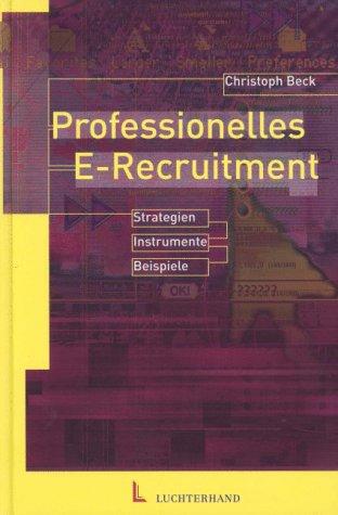 Professionelles E-Recruitment. Strategien - Instrumente - Beispiele