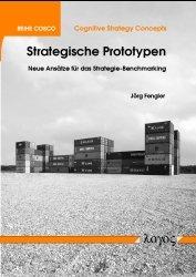 Strategische Prototypen  - Neue Ansätze für das Strategie-Benchmarking (COSCO -- Cognitive Strategy Concepts)