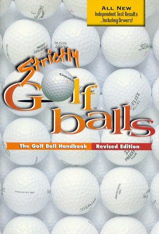 Strictly Golf Balls: The Golf Ball Handbook