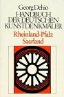 Dehio - Handbuch der deutschen Kunstdenkmäler: Handbuch der Deutschen Kunstdenkmäler, Rheinland-Pfalz, Saarland