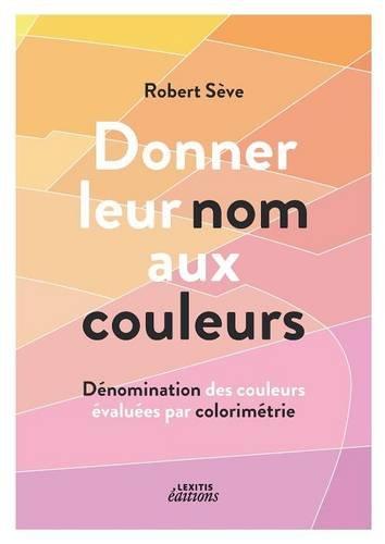 Donner leur nom aux couleurs Dénomination des couleurs évaluées par colorimétrie