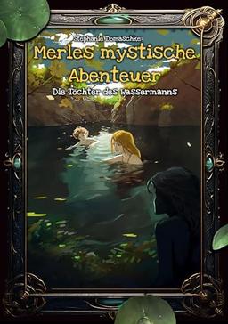 Die Töchter des Wassermanns (Merles mystische Abenteuer)