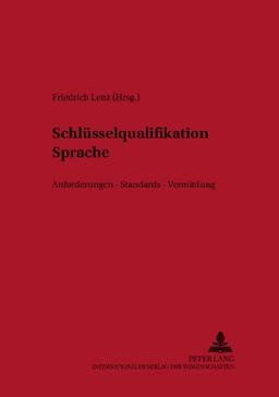 Schlüsselqualifikation Sprache: Anforderungen - Standards - Vermittlung (Forum Angewandte Linguistik - F.A.L.)