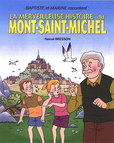 Marine et Baptiste racontent.... Vol. 1. La merveilleuse histoire du Mont-Saint-Michel