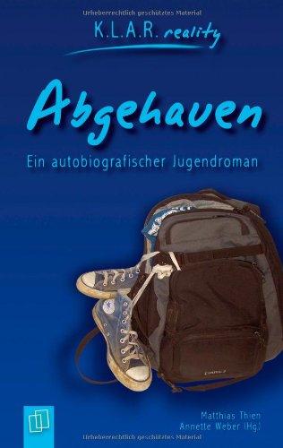 Abgehauen - Ein autobiografischer Jugendroman K.L.A.R. reality - Taschenbuch