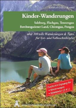 Familien-Ausflüge & Kinder-Wanderungen - Salzburg, Flachgau, Tennengau, Berchtesgadener Land und Pongau: 67 abwechslungsreiche Unternehmungen für ... bis günstige Kinderlifte u.v.m