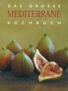 Das große Mediterrane Kochbuch