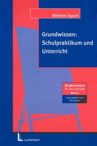 Grundwissen. Schulpraktikum und Unterricht