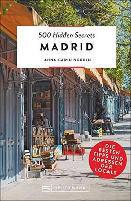 Bruckmann Reiseführer: 500 Hidden Secrets Madrid. Die besten Tipps und Adressen der Locals. Ein Reiseführer mit garantiert den besten Geheimtipps und Adressen. NEU 2019