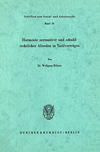 Harmonie normativer und schuldrechtlicher Abreden in Tarifverträgen.: Dissertationsschrift (Schriften zum Sozial- und Arbeitsrecht)