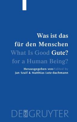 Was ist das für den Menschen Gute?: Menschliche Natur Und Guterlehre - Human Nature and Values