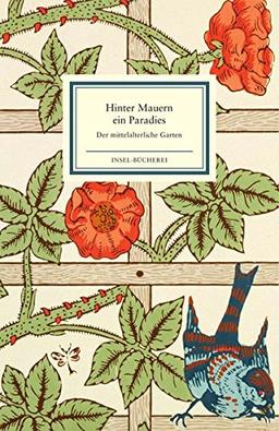 Hinter Mauern ein Paradies: Der mittelalterliche Garten (Insel-Bücherei)