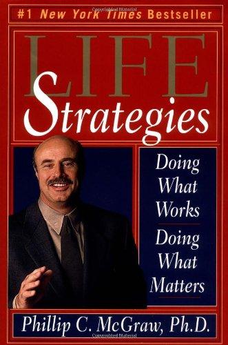 Life Strategies: Doing What Works, Doing What Matters