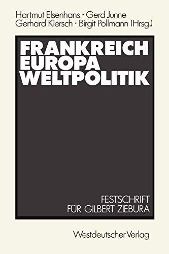 Frankreich - Europa - Weltpolitik: Festschrift für Gilbert Ziebura zum 65. Geburtstag