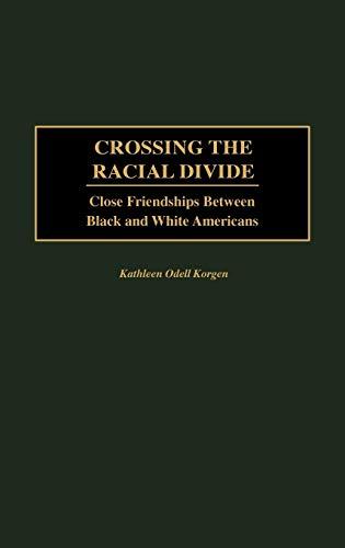 Crossing the Racial Divide: Close Friendships Between Black and White Americans