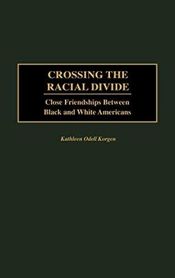 Crossing the Racial Divide: Close Friendships Between Black and White Americans