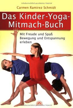 Das Kinder-Yoga-Mitmach-Buch: Mit Freude und Spaß Bewegung und Entspannung erleben